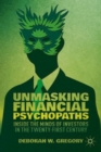 Image for Unmasking financial psychopaths  : inside the minds of investors in the twenty-first century
