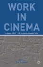 Image for Work in Cinema: Labor and the Human Condition