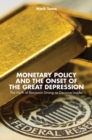 Image for Monetary policy and the onset of the Great Depression: the myth of Benjamin Strong as decisive leader