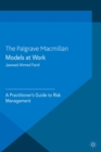 Image for Models at work: a practitioner&#39;s guide to risk management