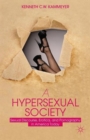 Image for A hypersexual society  : sexual discourse, erotica, and pornography in America today