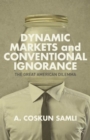 Image for Dynamic markets and conventional ignorance  : the great American dilemma