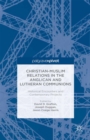 Image for Christian-Muslim relations in the Lutheran and Anglican communions: historical encounters and contemporary projects
