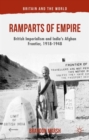 Image for Ramparts of Empire  : British imperialism and India&#39;s Afghan frontier, 1918-1948