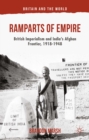 Image for Ramparts of empire: British imperialism and India&#39;s Afghan frontier, 1918-1948