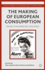 Image for The Making of European Consumption: Facing the American Challenge