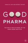 Image for Good pharma: the public-health model of the Mario Negri Institute