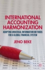 Image for International accounting harmonization: adopting universal information methods for a global financial system