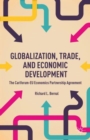 Image for Globalization, trade, and economic development  : a study of the CARIFORUM-EU economic partnership agreement