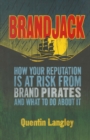 Image for Brandjack!: how your reputation is at risk from brand pirates and what to do about it