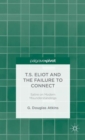 Image for T.S. Eliot and the failure to connect  : satire on modern misunderstandings