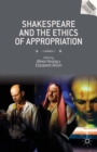 Image for Shakespeare and the ethics of appropriation