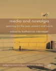 Image for Media and nostalgia  : yearning for the past, present and future