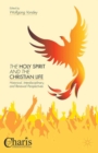 Image for The Holy Spirit and the Christian life: historical, interdisciplinary, and renewal perspectives