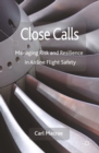 Image for Close calls: managing risk and resilience in airline flight safety