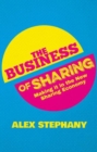Image for The business of sharing  : making it in the new sharing economy