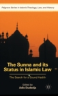 Image for The Sunna and its status in Islamic law  : the search for a sound Hadith