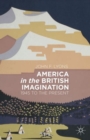 Image for America in the British imagination  : 1945 to the present