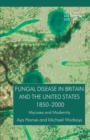 Image for Fungal disease in Britain and the United States 1850-2000: mycoses and modernity