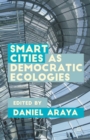 Image for Smart cities as democratic ecologies