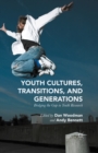 Image for Youth Cultures, Transitions, and Generations: Bridging the Gap in Youth Research
