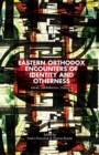 Image for Eastern Orthodox encounters of identity and otherness: values, self-reflection, dialogue