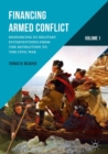 Image for Financing Armed Conflict, Volume 1: Resourcing US Military Interventions from the Revolution to the Civil War