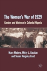 Image for The women&#39;s war of 1929  : gender and violence in colonial Nigeria