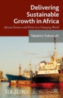 Image for Delivering sustainable growth in Africa  : African farmers and firms in a changing world