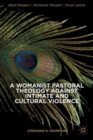 Image for A womanist pastoral theology against intimate and cultural violence