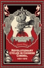 Image for Revolutionary cycles in Chinese cinema, 1951-1979