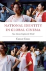 Image for National identity in global cinema  : how movies explain the world