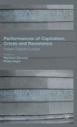 Image for Performances of capitalism, crises and resistance  : inside/outside Europe