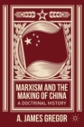 Image for Marxism and the making of China  : a doctrinal history