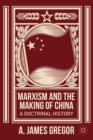 Image for Marxism and the making of China: a doctrinal history