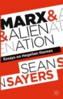 Image for Marx and alienation  : essays on Hegelian themes