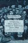 Image for Imagining Shakespeare&#39;s Original Audience, 1660-2000: Groundlings, Gallants, Grocers