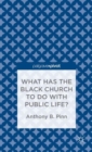 Image for What has the black church to do with public life?