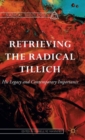 Image for Retrieving the radical Tillich  : his legacy and contemporary importance