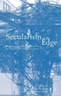 Image for Secularism on the edge  : rethinking church-state relations in the United States, France, and Israel