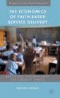 Image for The economics of faith-based service delivery  : education and health in sub-Saharan Africa