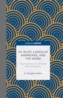Image for T.S. Eliot, Lancelot Andrewes, and the word: intersections of literature and Christianity