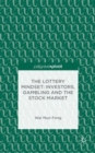 Image for The Lottery Mindset: Investors, Gambling and the Stock Market