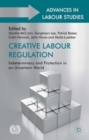 Image for Creative labour regulation  : indeterminacy and protection in an uncertain world