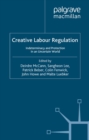 Image for Creative labour regulation: indeterminacy and protection in an uncertain world
