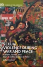 Image for Sexual violence during war and peace: gender, power, and post-conflict justice in Peru