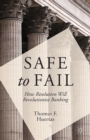 Image for Safe to fail: how resolution will revolutionise banking