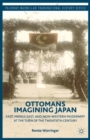 Image for Ottomans imagining Japan  : East, Middle East, and non-Western modernity at the turn of the twentieth century