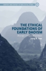 Image for The ethical foundations of early Daoism: Zhuangzi&#39;s unique moral vision