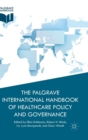 Image for The Palgrave International Handbook of Healthcare Policy and Governance